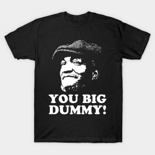 You Big Dummy, Sandford and Son, Fred Sandford T-Shirt